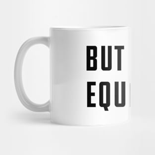 But First, Equality Mug